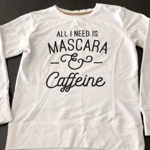 Sweatshirt “All I need is Mascara & Caffeine”
